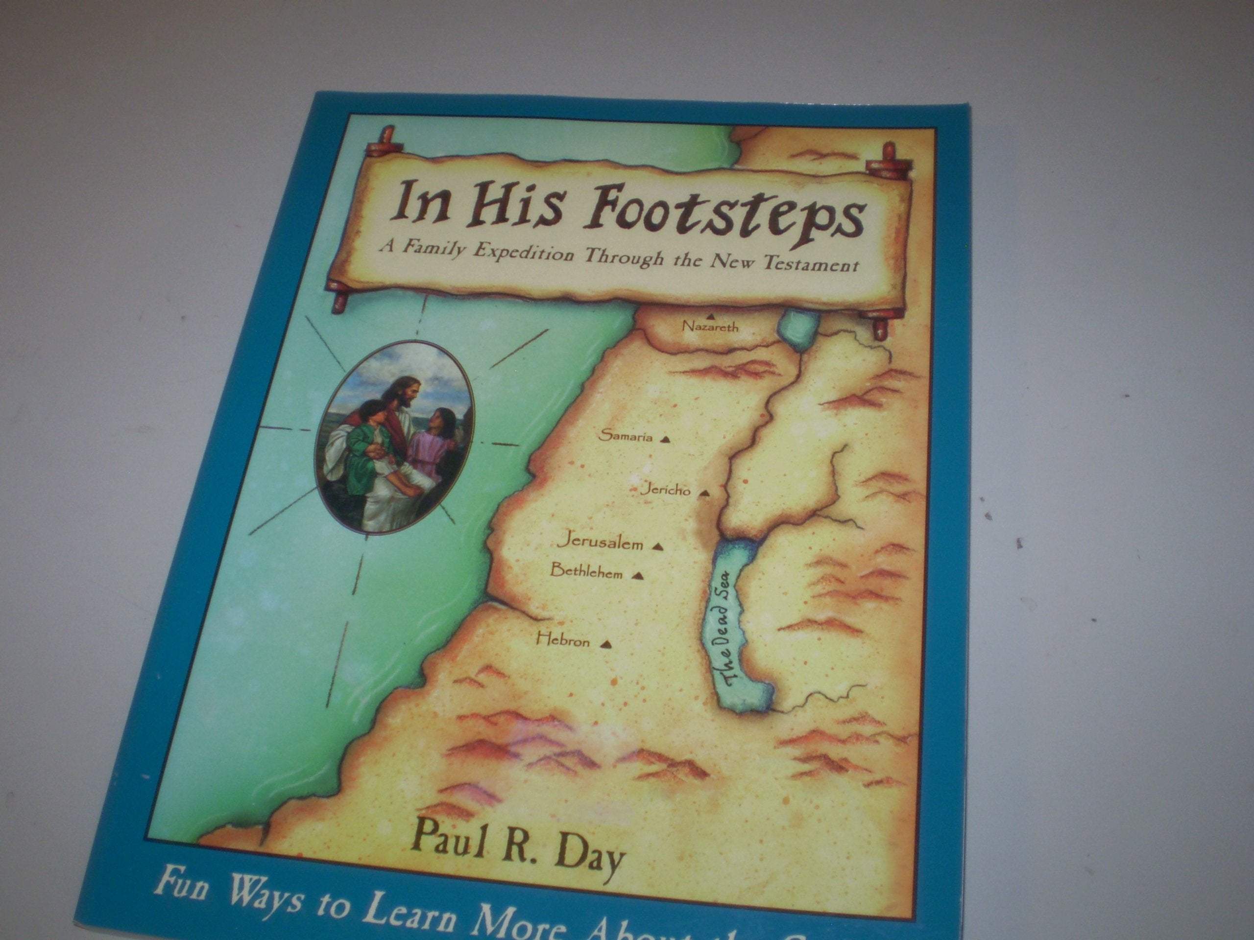 In His Footsteps A Family Expedition Through The New Testament,Used