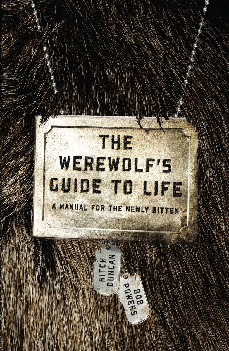 The Werewolf'S Guide To Life: A Manual For The Newly Bitten