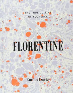 Florentine: The True Cuisine Of Florence