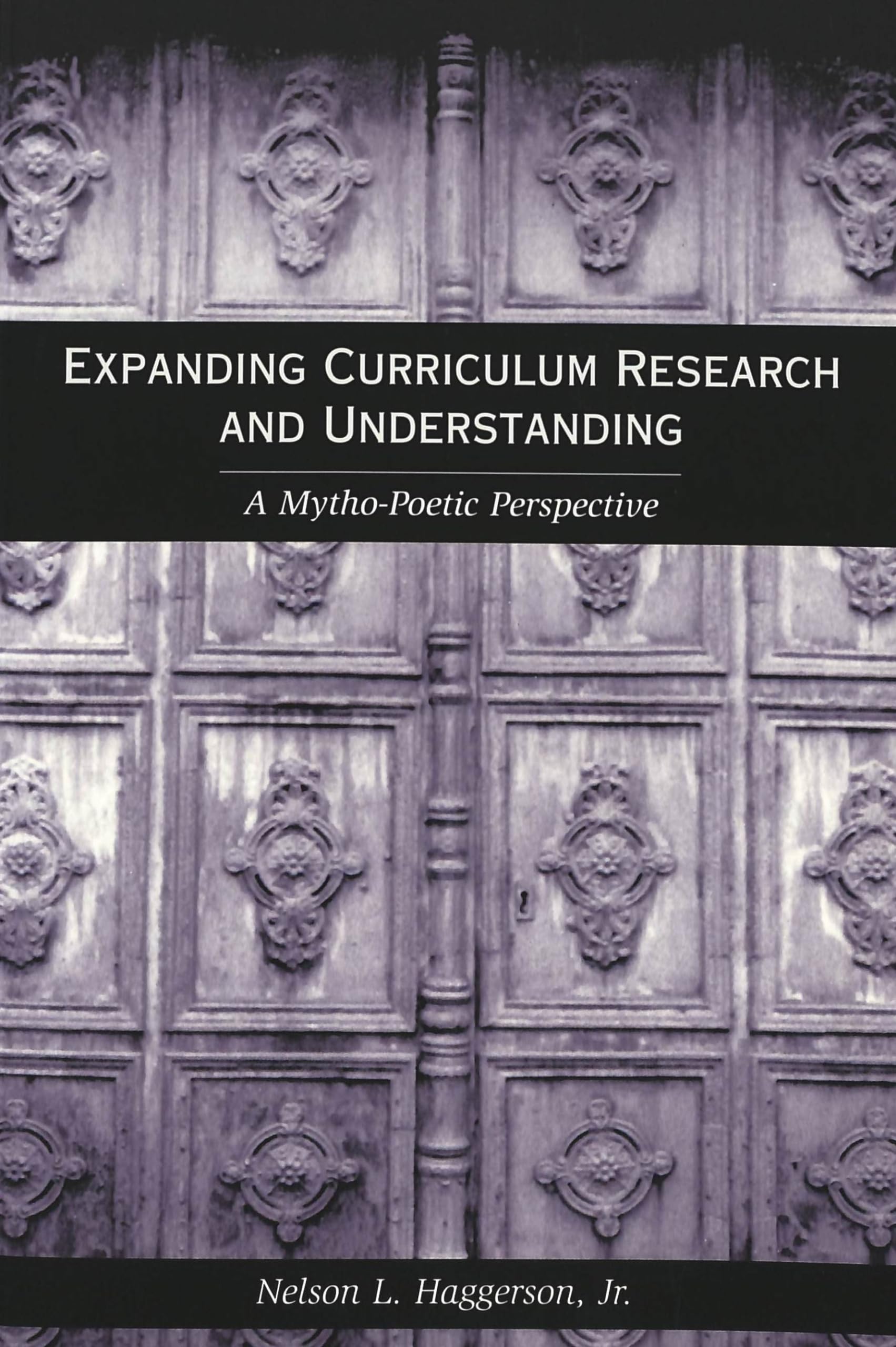 Expanding Curriculum Research and Understanding: A MythoPoetic Perspective (Counterpoints),Used