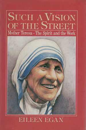 Such a Vision of the Street: Mother Teresa  The Spirit and the Work,Used