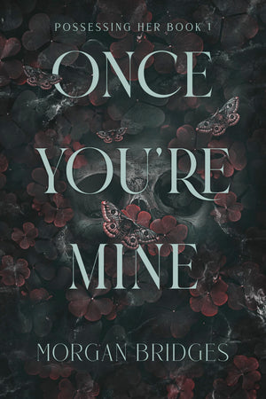 Once Youre Mine: A Dark Stalker Romance