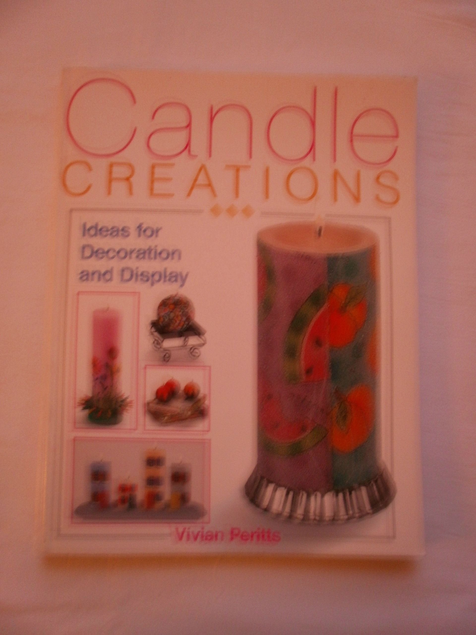 Candle Creations: Ideas for Decoration and Display,Used