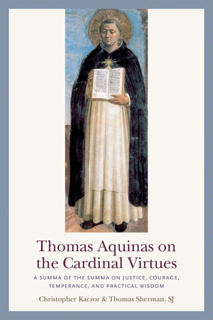 Thomas Aquinas On The Cardinal Virtues: A Summa Of The Summa On Justice, Courage, Temperance, And Practical Wisdom,Used
