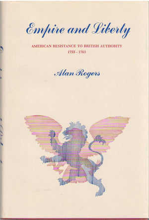 Empire and Liberty: American Resistance to British Authority, 17551763,Used