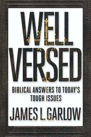Well Versed: Biblical Answers To Today'S Tough Issues