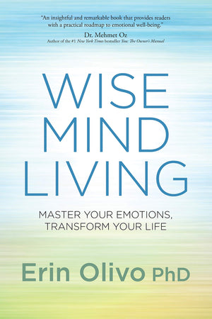 Wise Mind Living: Master Your Emotions, Transform Your Life,Used