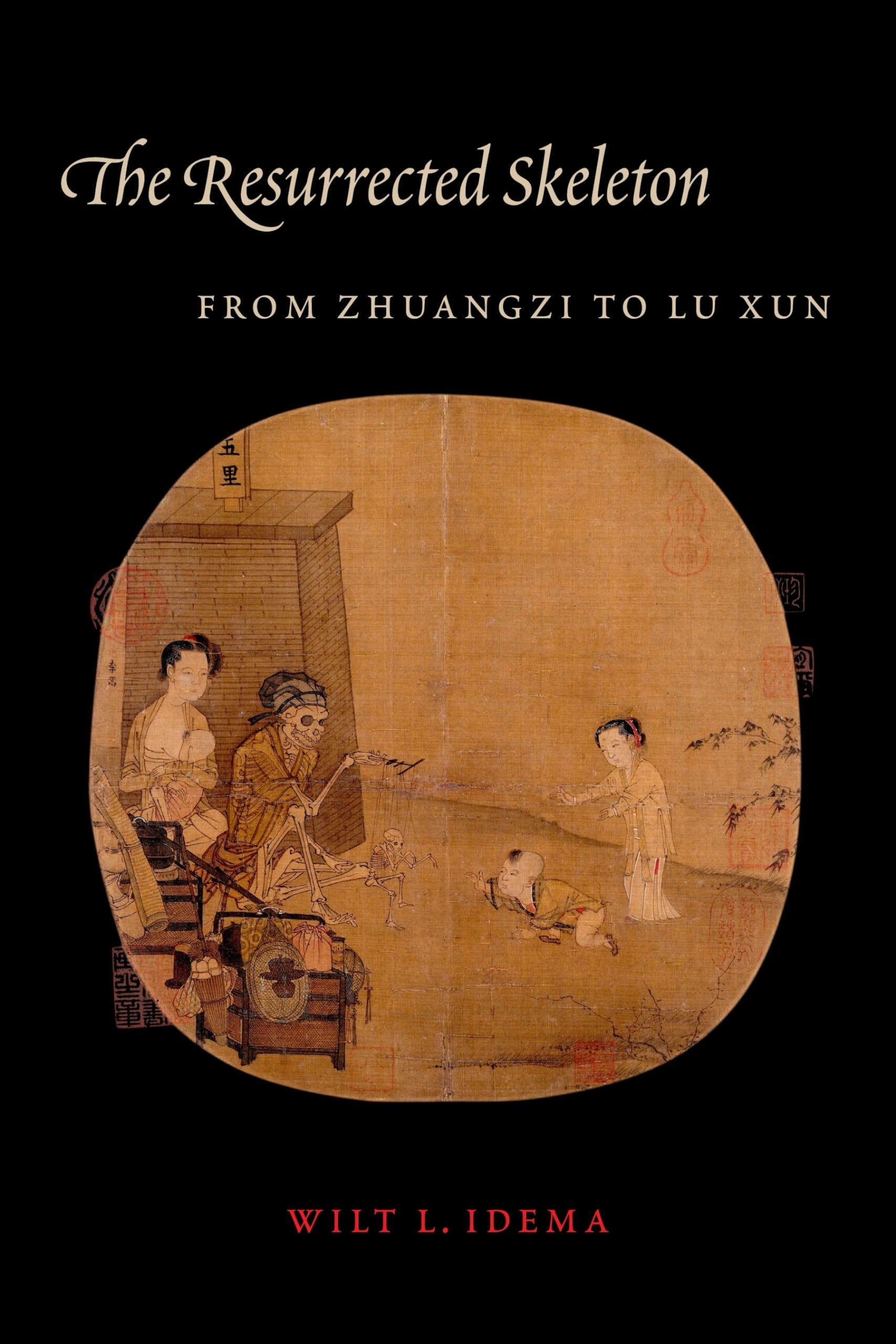 The Resurrected Skeleton: From Zhuangzi to Lu Xun (Translations from the Asian Classics),Used