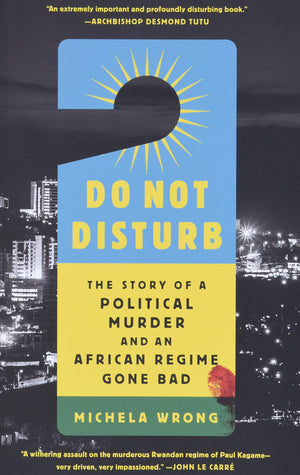 Do Not Disturb: The Story Of A Political Murder And An African Regime Gone Bad