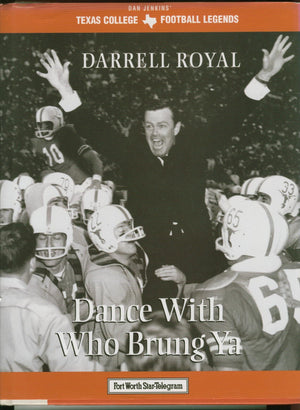 Darrell Royal: Dance With Who Brung Ya (Texas Legends Series),Used