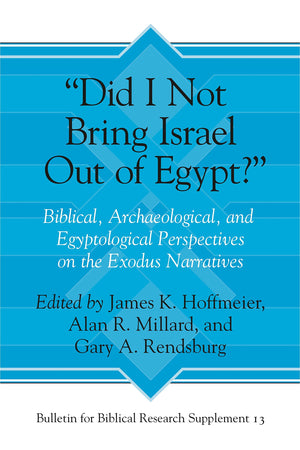 Did I Not Bring Israel Out of Egypt?: Biblical, Archaeological, and Egyptological Perspectives on the Exodus Narratives (Bulleti,Used