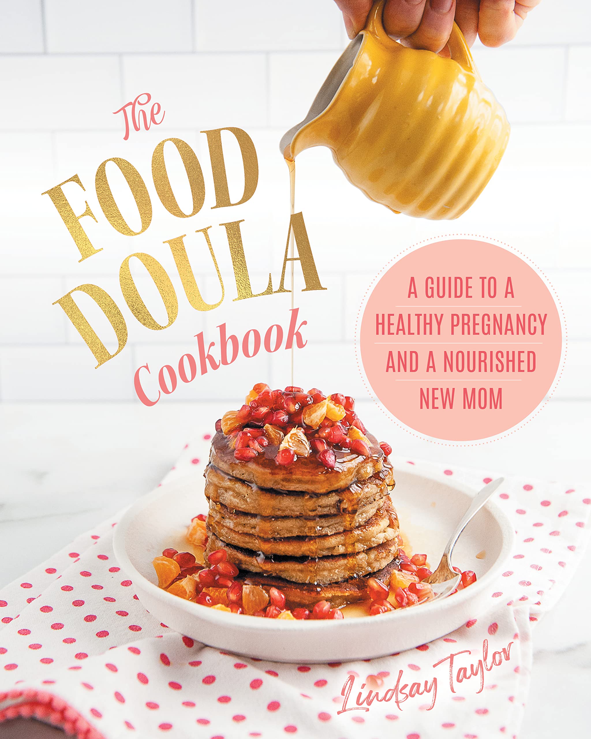 The Food Doula Cookbook: A Guide to a Healthy Pregnancy and a Nourished New Mom,Used