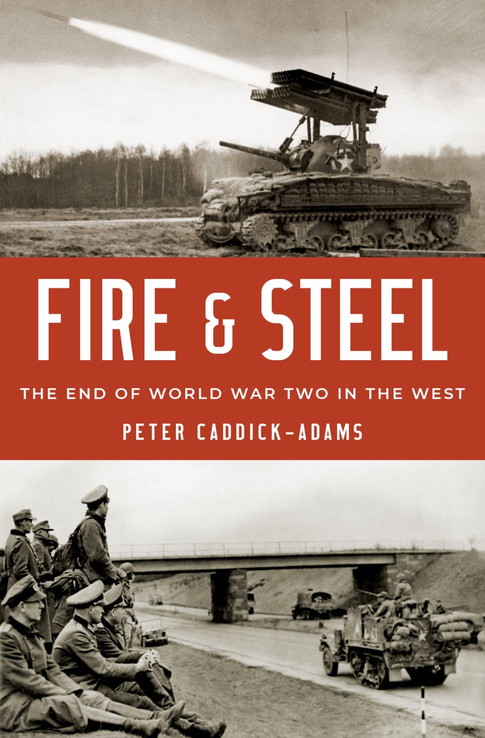 Fire and Steel: The End of World War Two in the West,Used
