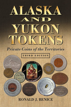 Alaska And Yukon Tokens: Private Coins Of The Territories, 3D Ed.,Used