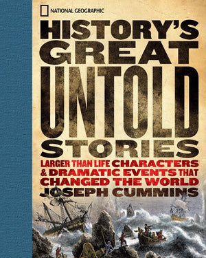 History's Great Untold Stories: The Larger Than Life Characters and Dramatic Events That Changed the World,Used