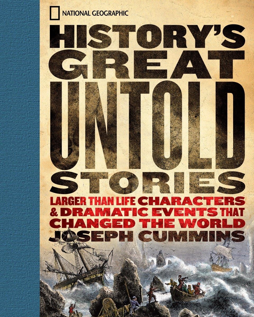 History's Great Untold Stories: The Larger Than Life Characters and Dramatic Events That Changed the World,Used