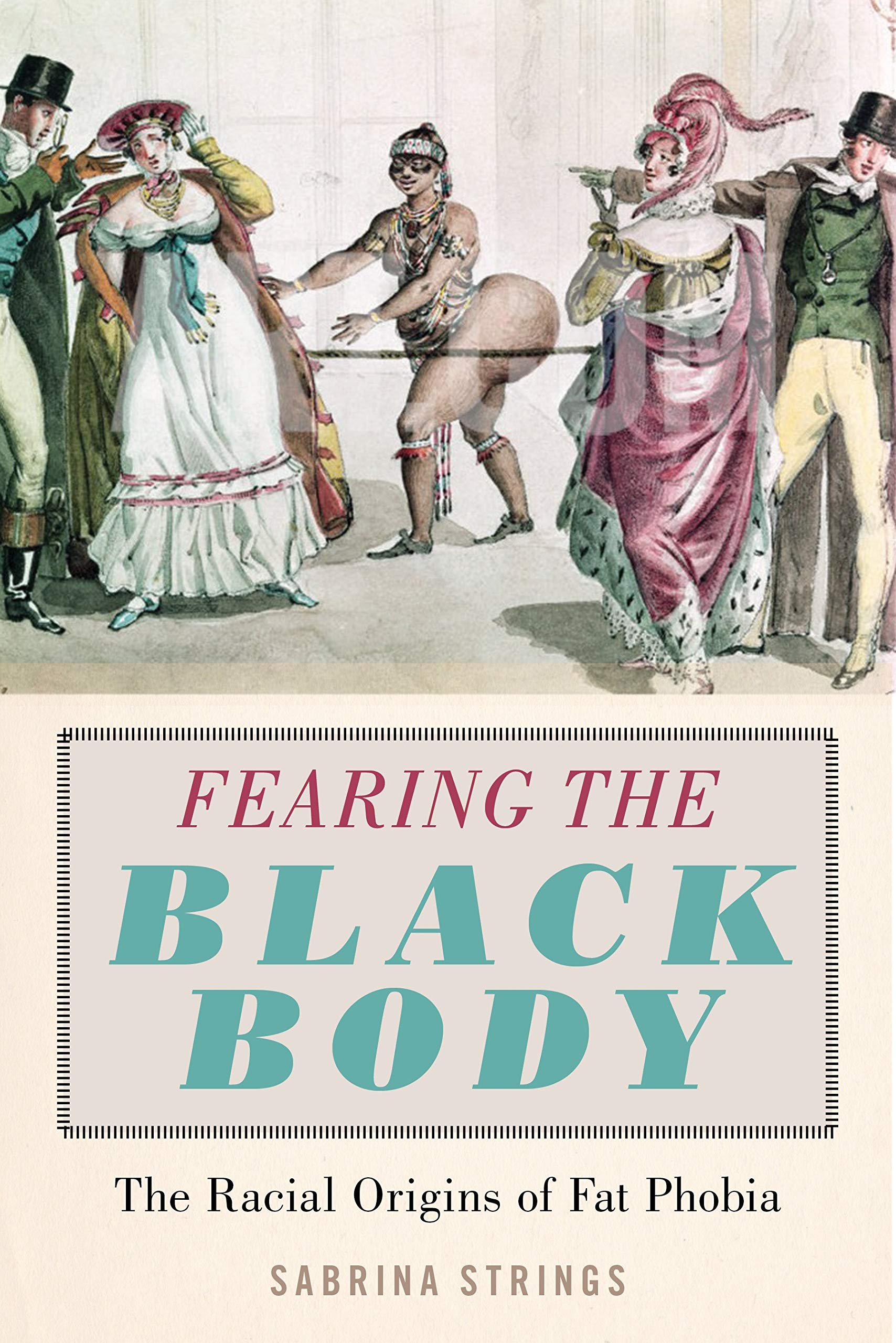 Fearing The Black Body: The Racial Origins Of Fat Phobia