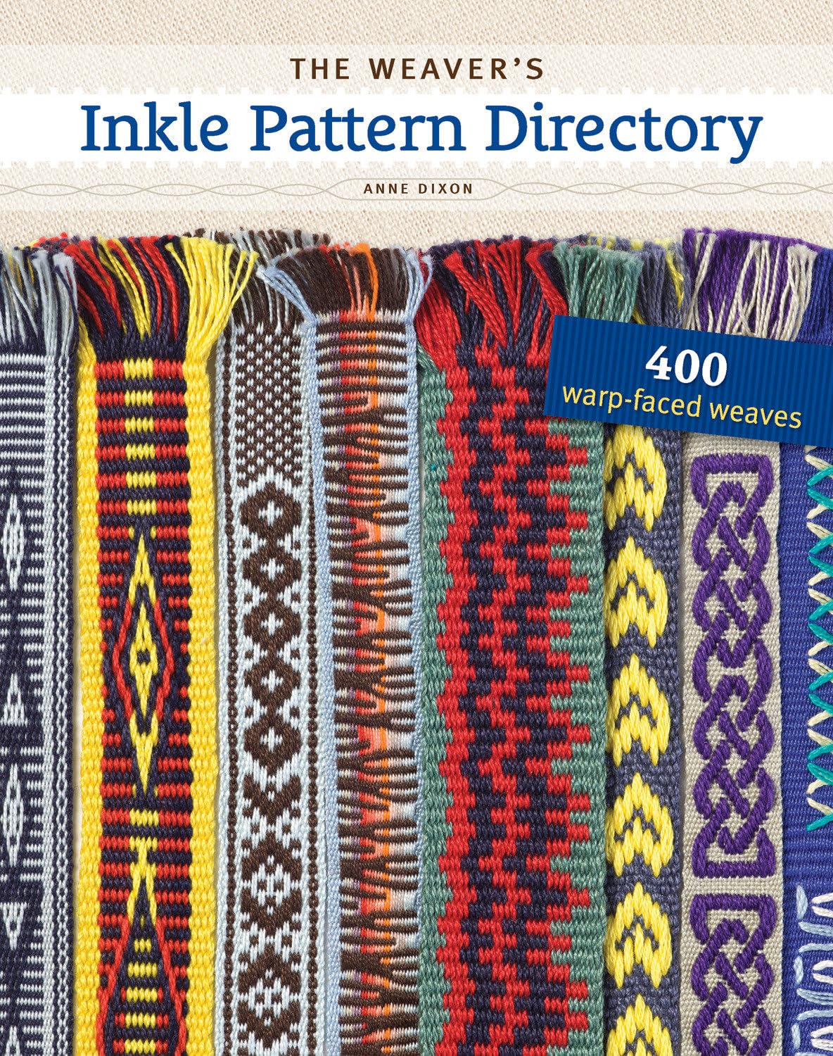 The Weaver's Inkle Pattern Directory: 400 WarpFaced Weaves,Used