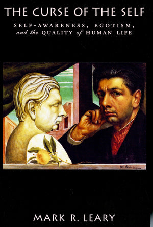 The Curse of the Self: SelfAwareness, Egotism, and the Quality of Human Life,Used