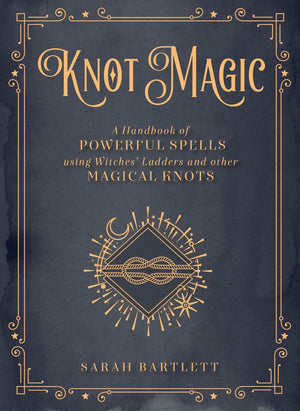 Knot Magic: A Handbook of Powerful Spells Using Witches' Ladders and other Magical Knots (Volume 4) (Mystical Handbook, 4),Used