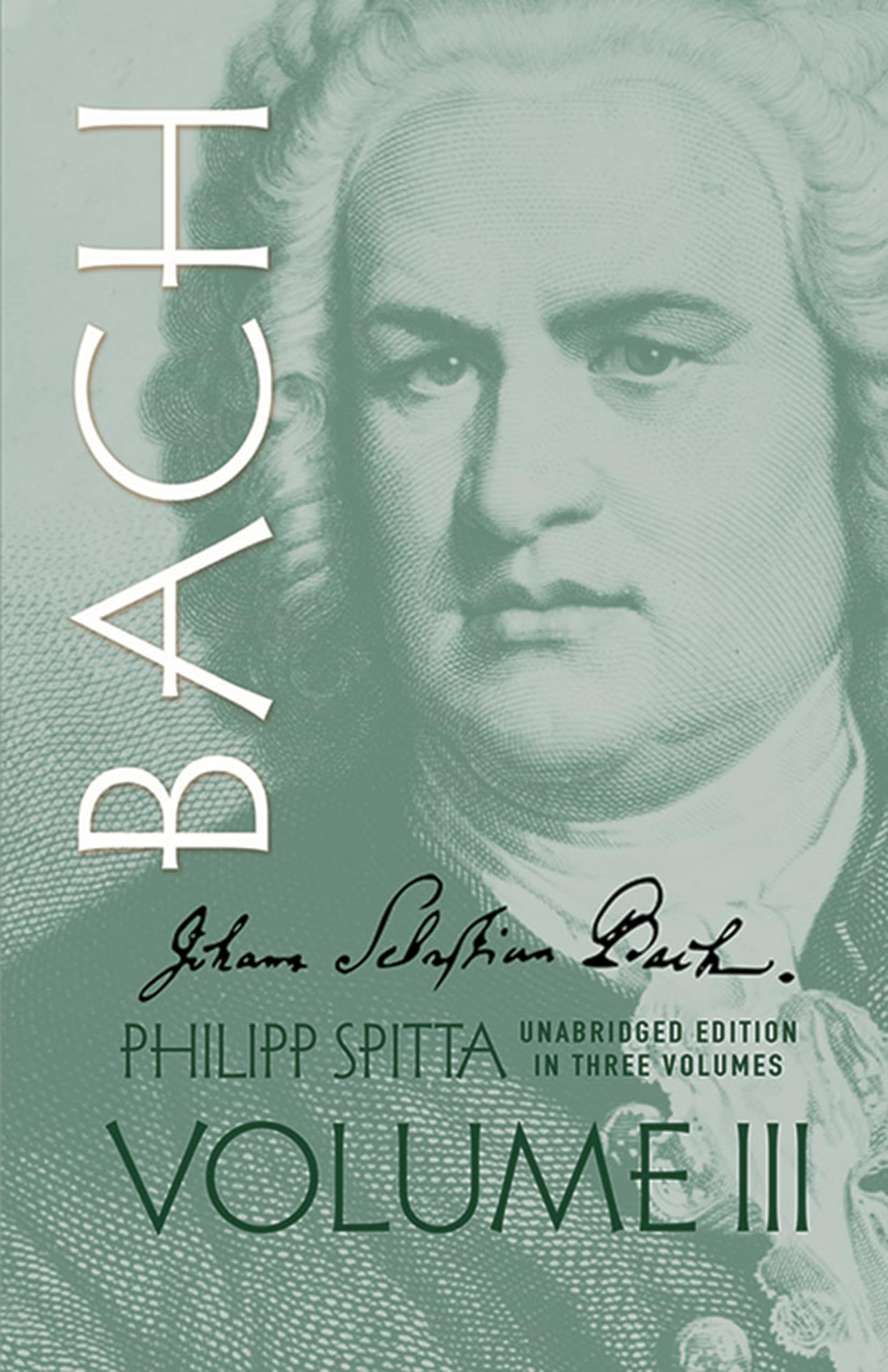 Johann Sebastian Bach: His Work and Influence on the Music of Germany, 16851750 (Volume III) (Dover Books On Music: Composers) ,Used