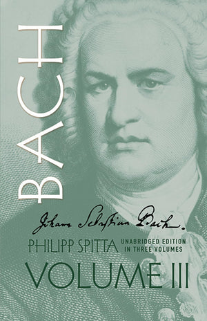 Johann Sebastian Bach: His Work and Influence on the Music of Germany, 16851750 (Volume III) (Dover Books On Music: Composers) ,Used