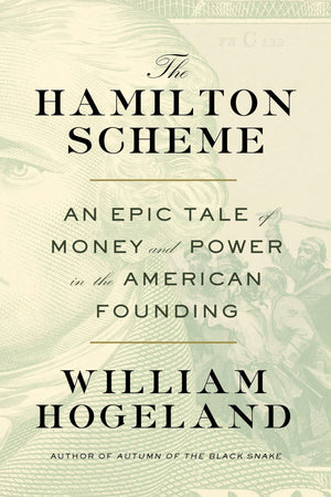 The Hamilton Scheme: An Epic Tale Of Money And Power In The American Founding,Used