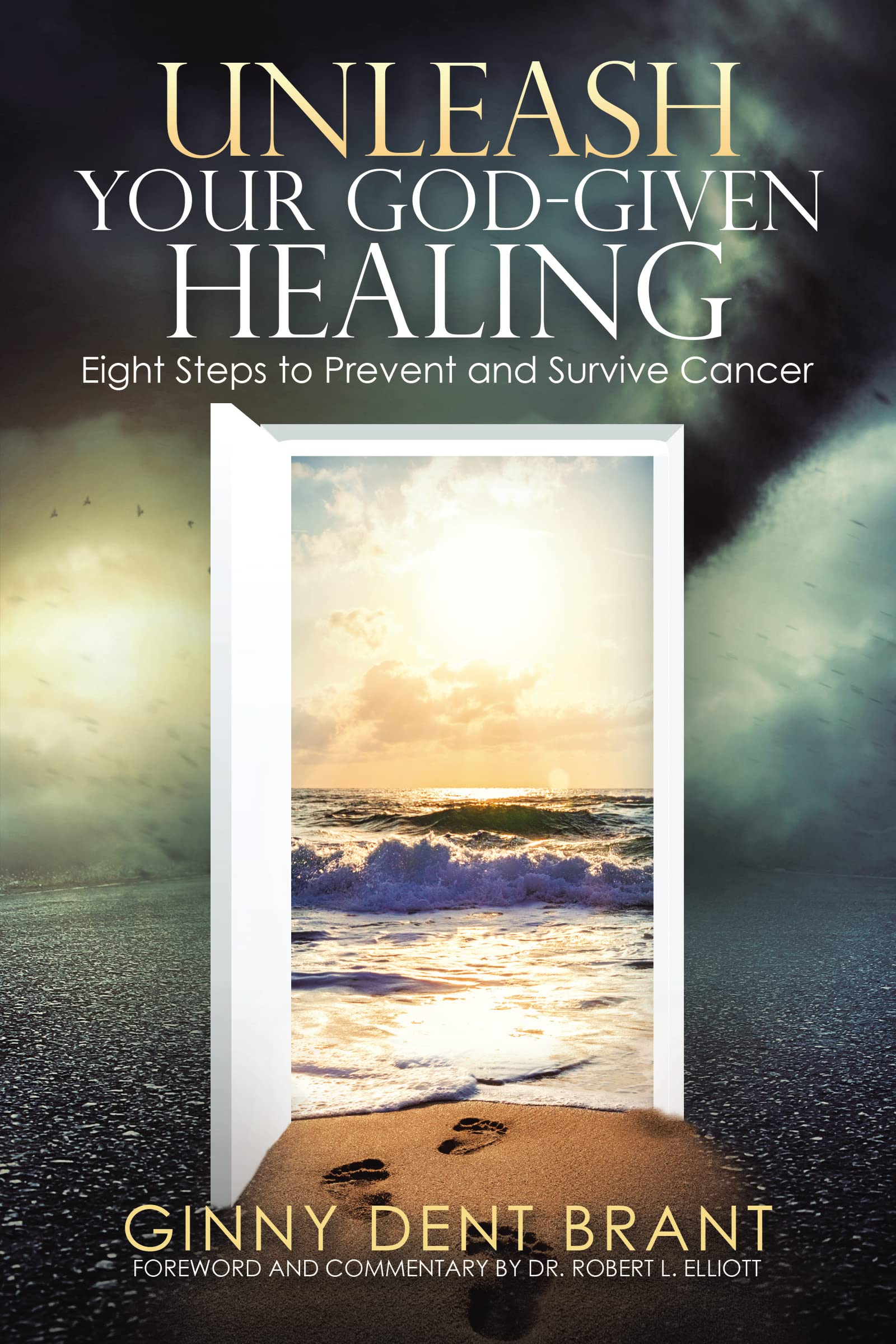 Unleash Your GodGiven Healing: Eight Steps to Prevent and Survive Cancer,Used