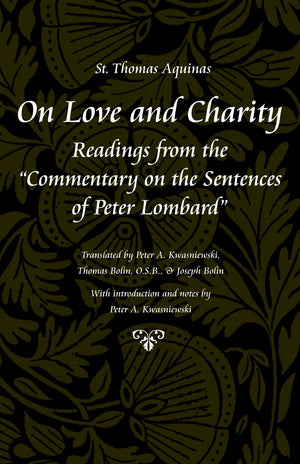 On Love And Charity: Readings From The 'Commentary On The Sentences Of Peter Lombard' (St Thomas Aquinas In Translation),Used