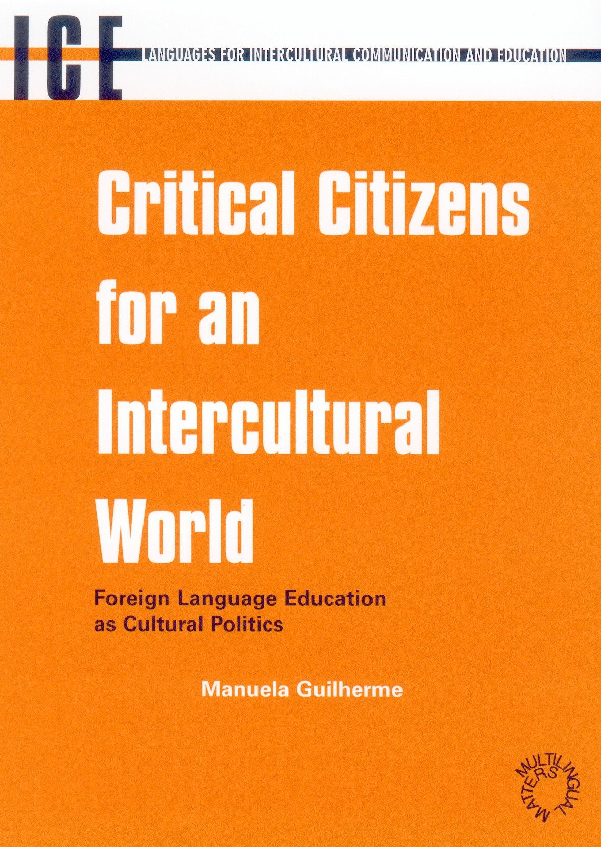 Critical Citizens for an Intercultural World: Foreign Language Education as Cultural Politics (Languages for Intercultural Commu,Used
