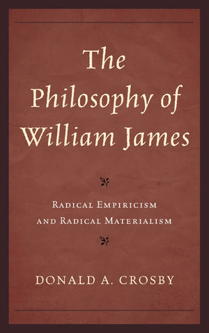 The Philosophy of William James: Radical Empiricism and Radical Materialism,Used