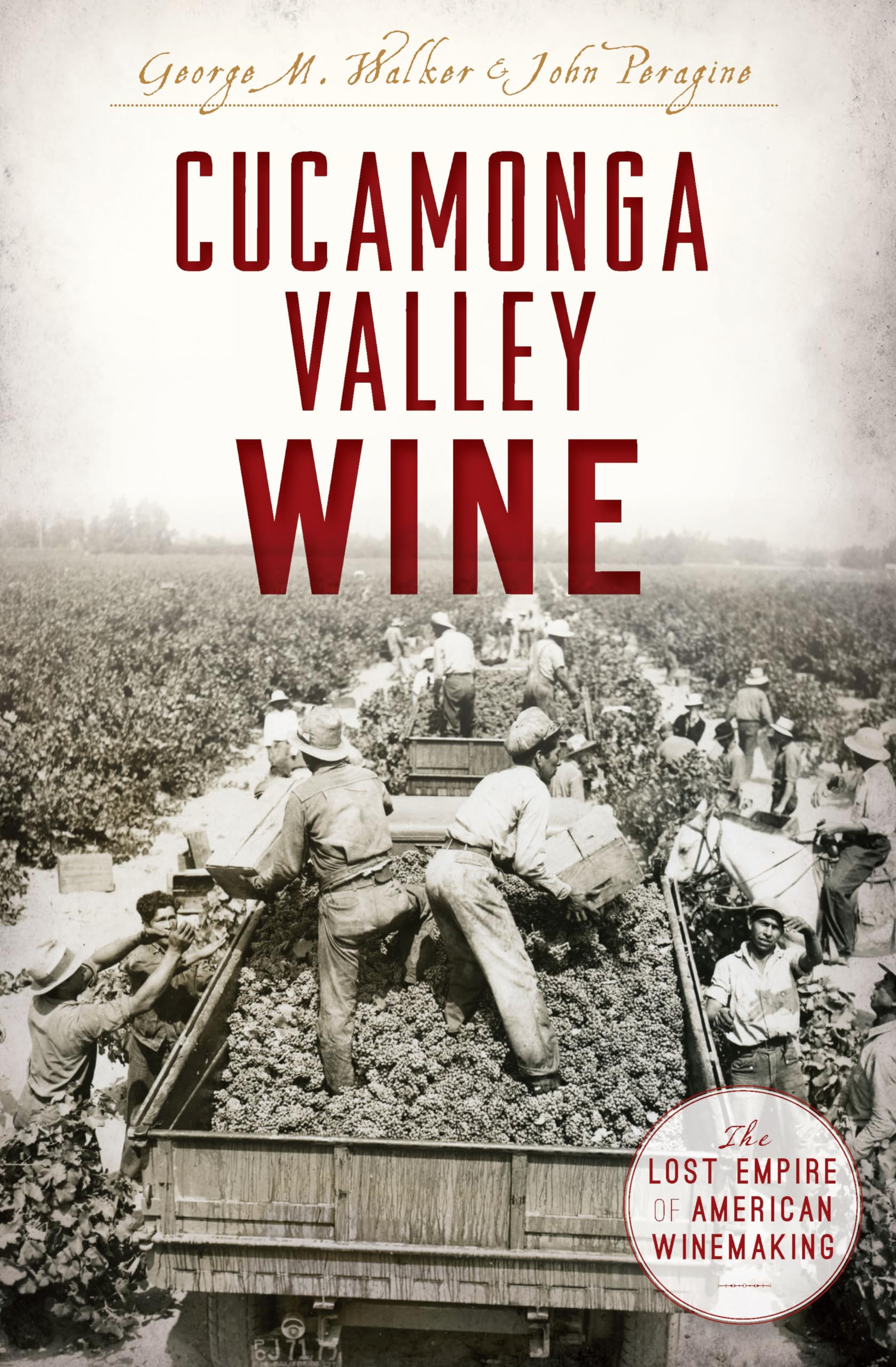 Cucamonga Valley Wine: The Lost Empire of American Winemaking (American Palate),Used