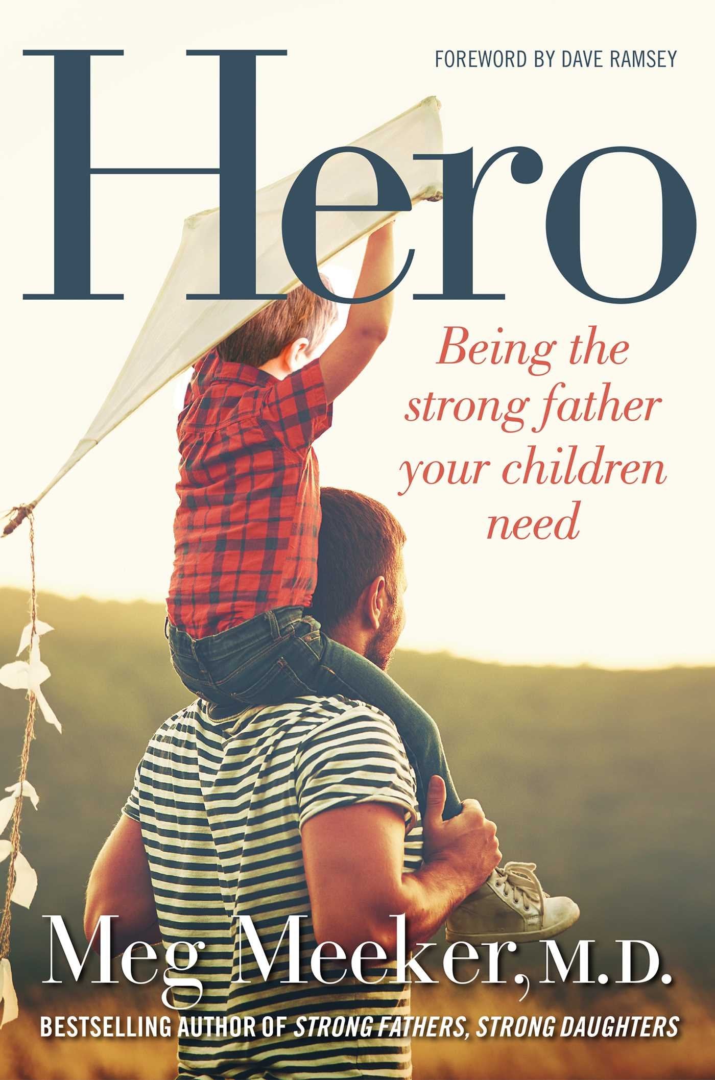 Hero: Being the Strong Father Your Children Need,New