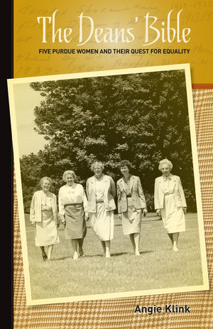 The Deans' Bible: Five Purdue Women and Their Quest for Equality (Founders Series),Used