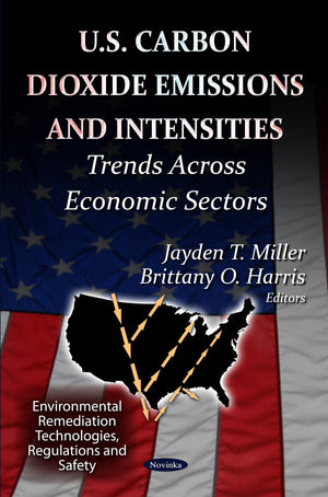 U.S. Carbon Dioxide Emissions and Intensities: Trends Across Economic Sectors (Environmental Remediation Technologies, Regulatio,Used