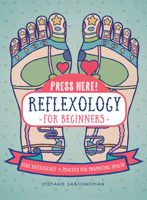 Press Here! Reflexology for Beginners: Foot Reflexology: A Practice for Promoting Health,Used
