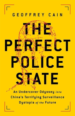 The Perfect Police State: An Undercover Odyssey into China's Terrifying Surveillance Dystopia of the Future,Used