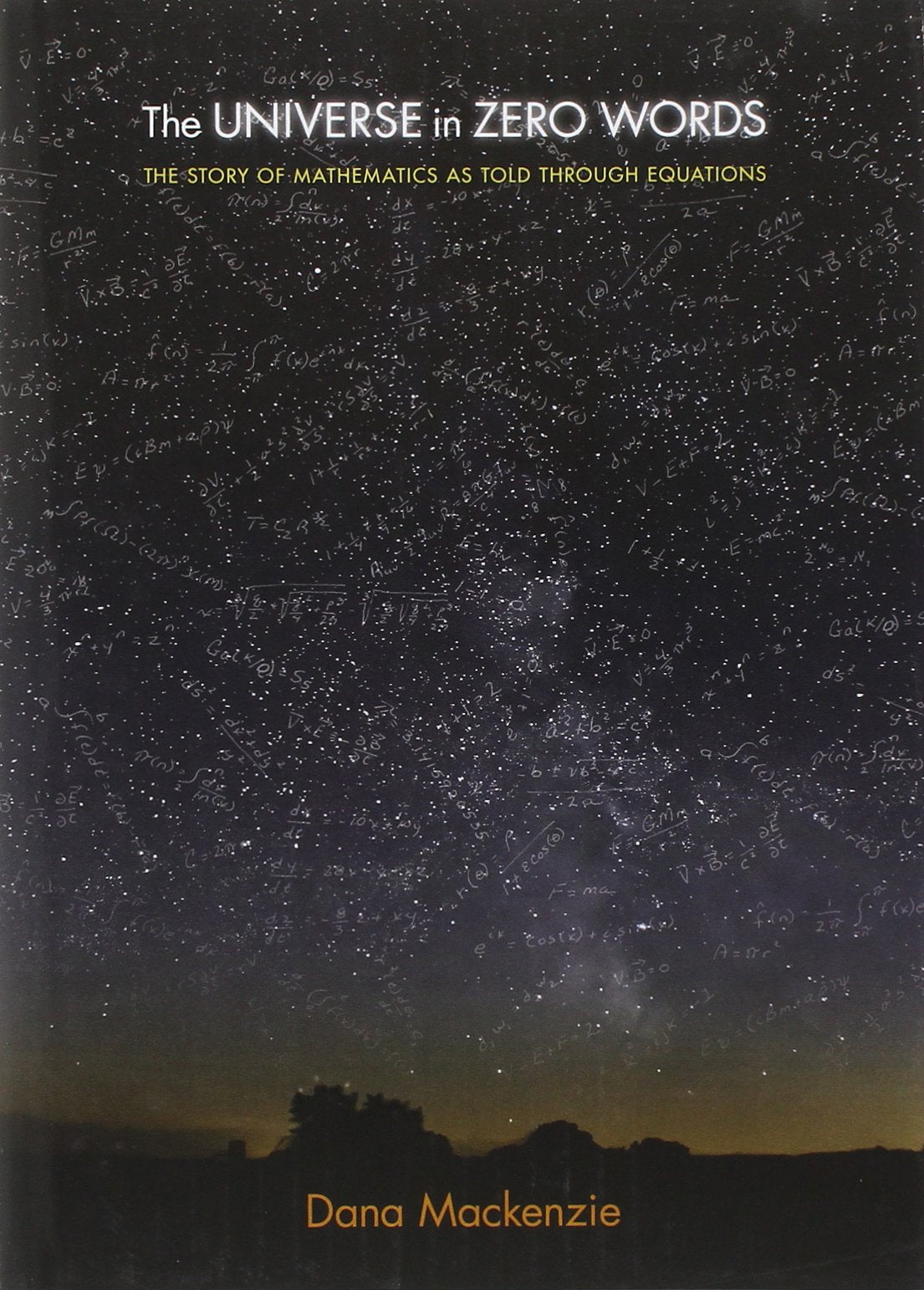 The Universe in Zero Words: The Story of Mathematics as Told through Equations,Used