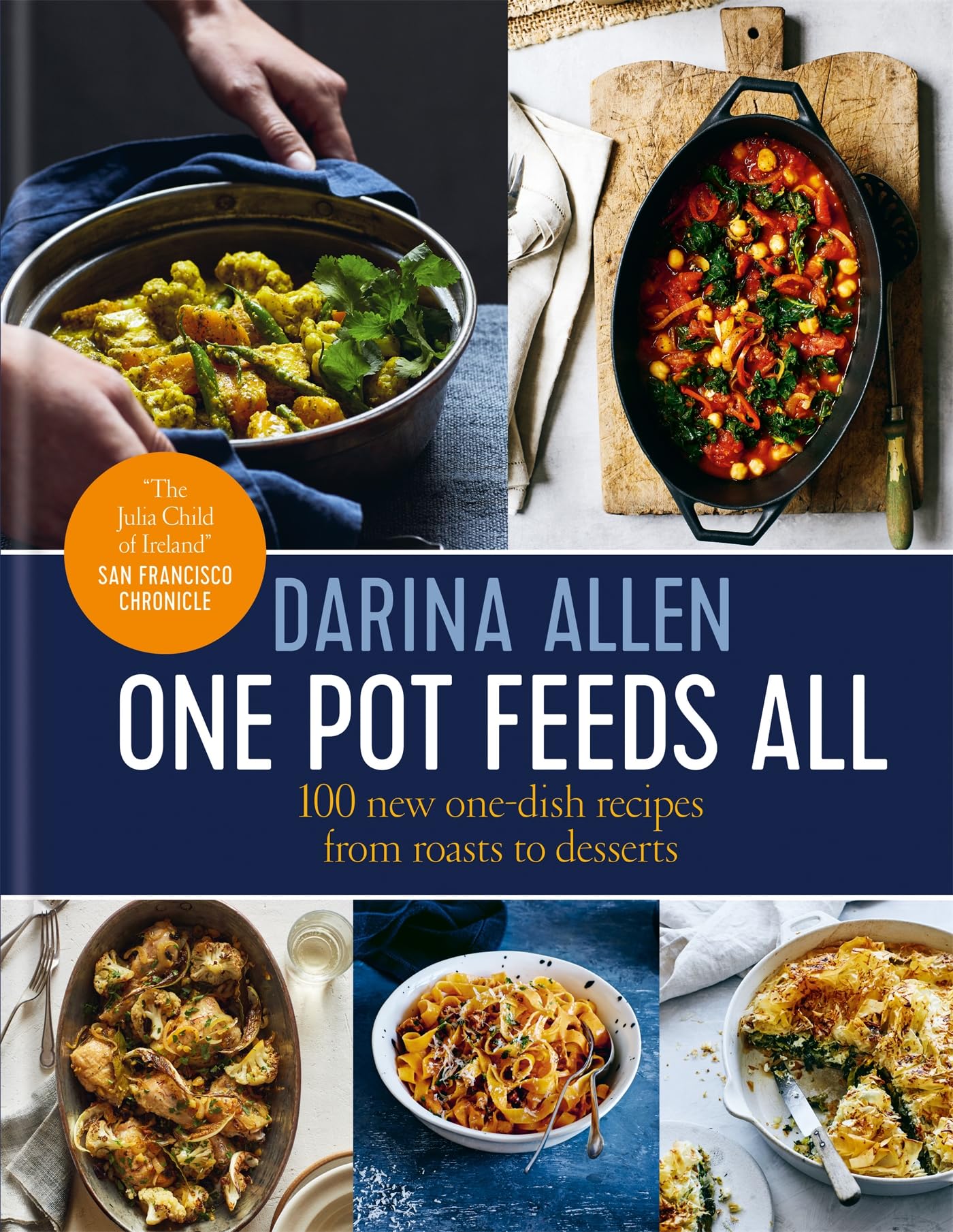 One Pot Feeds All: 100 New Recipes From Roasting Tin Dinners To Onepan Desserts