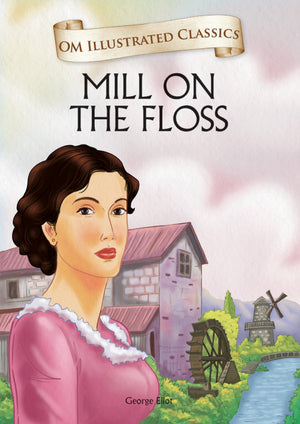 The Mill On The Floss :Illustrated Abridged Classics (Om Illustrated Classics)
