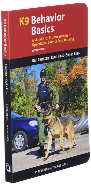 K9 Behavior Basics: A Manual For Proven Success In Operational Service Dog Training (K9 Professional Training Series)