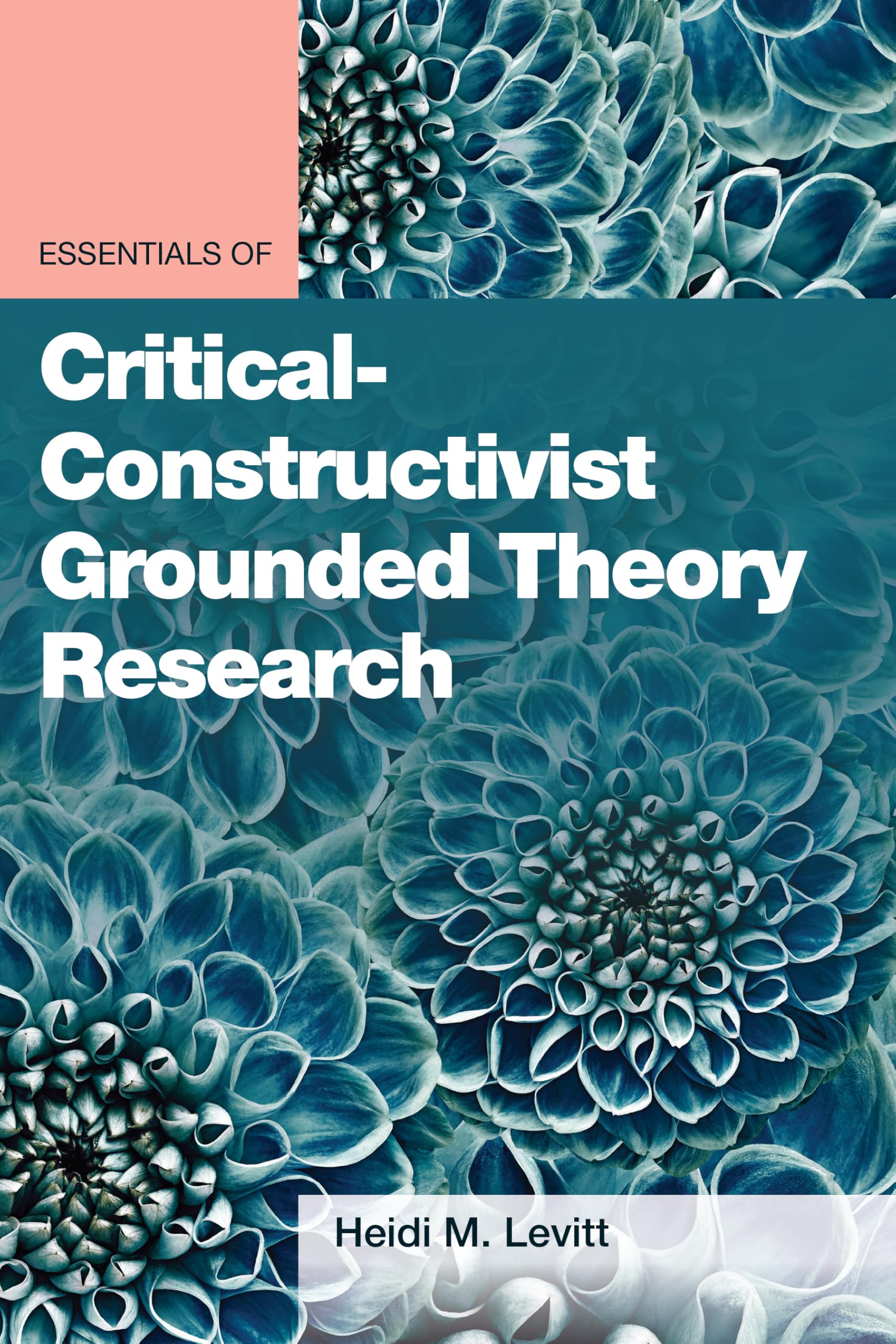 Essentials of CriticalConstructivist Grounded Theory Research (Essentials of Qualitative Methods Series),New