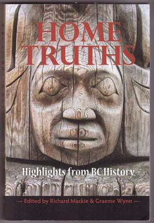 Home Truths: Highlights from BC History,Used