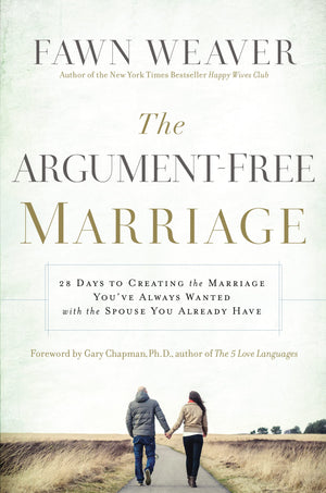 The ArgumentFree Marriage: 28 Days to Creating the Marriage You've Always Wanted with the Spouse You Already Have,Used