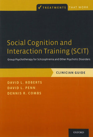 Social Cognition and Interaction Training (SCIT): Group Psychotherapy for Schizophrenia and Other Psychotic Disorders, Clinician,Used