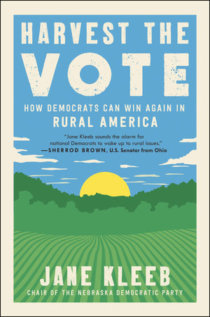 Harvest the Vote: Strategies for Democrats to Win in Rural America,Used