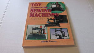 Toy and Miniature Sewing Machines: An Identification & Value Guide