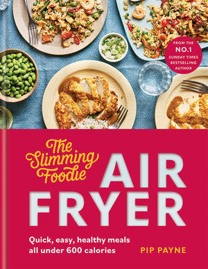 Slimming Foodie Air Fryer: Quick, Easy, Healthy Meals All Under 600 Calories