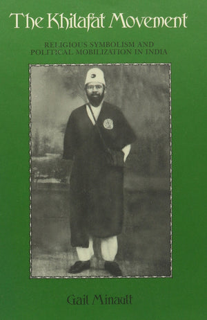 The Khilafat Movement Religious Symbolism and Political Mobilization in India,Used