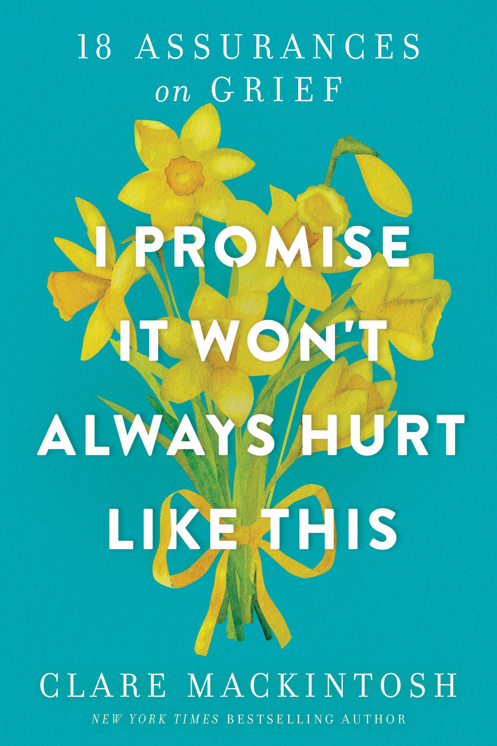 I Promise It Won'T Always Hurt Like This: 18 Assurances On Grief,Used
